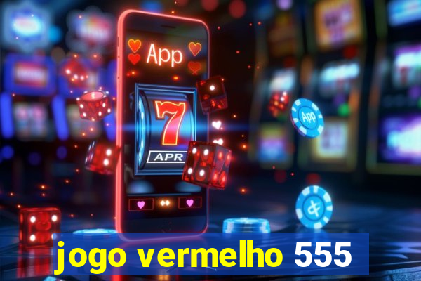 jogo vermelho 555